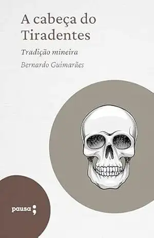 A cabeça do Tiradentes – Bernardo Guimarães
