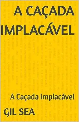 A Caçada Implacável: A Caçada Implacável - Gil   Sea