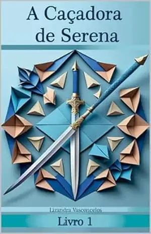 A Caçadora de Serena – Lizandra Vasconcelos Ferreira