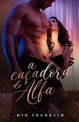 A caçadora do Alfa - Mih Franklim