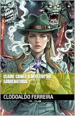 A CAÇADORA DO SOBRENATURAL – Clodoaldo  Ferreira
