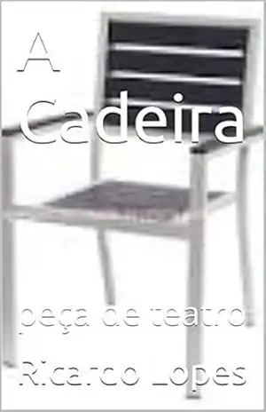 A Cadeira: peça de teatro – Ricardo Lopes