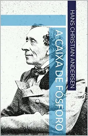 A caixa de fósforo (Coleção: resgates de contos clássicos) – Hans Christian Andersen