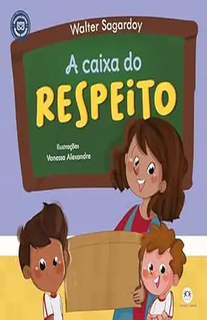 A caixa do respeito (Pequenos leitores, grandes atitudes) – Walter Sagardoy