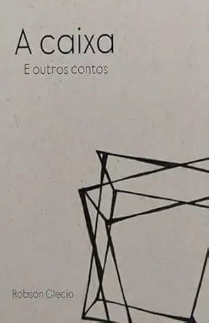 A caixa e outros contos – Robson Clecio