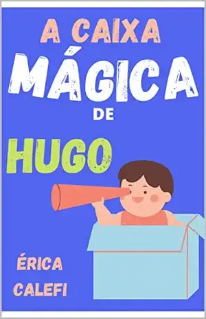 A caixa mágica de Hugo: Infantil–ilustrado – A partir de 3 anos. – Érica  Calefi