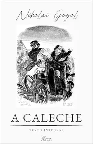 A Caleche: O Conto do Cocheiro Desaparecido (Coleção Nikolai Gogol Livro 13) – Nikolai Gogol