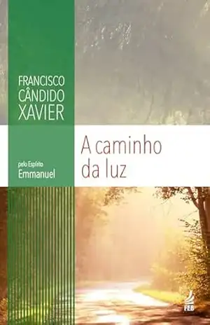 A caminho da luz – Francisco Cândido Xavier