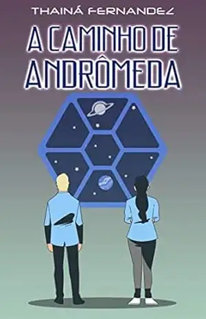 A Caminho de Andrômeda: Um conto distópico adolescente (Breves histórias para suspirar) – Thainá Fernandez