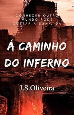 Á Caminho do Inferno: Conhecer outro mundo pode custar a sua vida – J.S. Oliveira