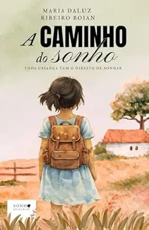 A caminho do Sonho: Toda criança tem o direito de sonhar – Maria Daluz Ribeiro Boian