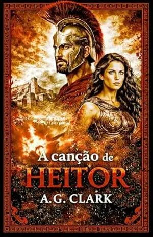 A CANÇÃO DE HEITOR (CANÇÕES DO BRONZE Livro 1) – A. G.  CLARK