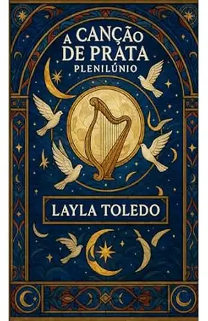 A Canção de Prata: Plenilúnio – Layla Toledo