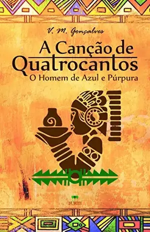 A Canção de Quatrocantos: O Homem de Azul e Púrpura - V. M. Gonçalves