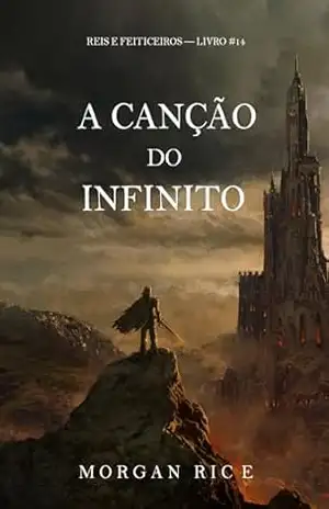 A Canção do Infinito (Reis e Feiticeiros — Livro #14) – Morgan Rice