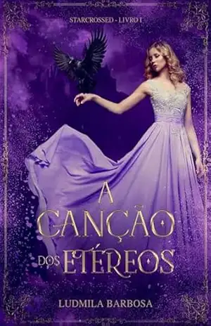 A Canção dos Etéreos: Starcrossed – Livro 1 - Ludmila Barbosa