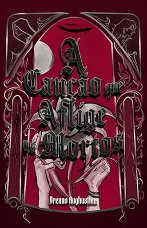 A Canção que Aflige os Mortos – Brenno Aughusthus