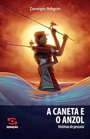 A Caneta e o Anzol – Domingos Pellegrini