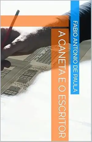 A Caneta e o Escritor – Fabio Antonio de Paula