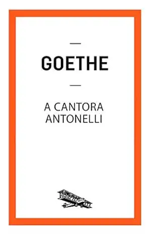 A cantora Antonelli (Contém um Conto) - Johann Wolfgang von Goethe