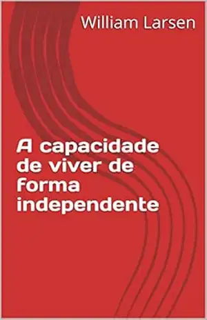 A capacidade de viver de forma independente – William  Larsen