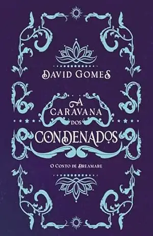 A caravana dos condenados (Saga Dreamare Livro 2) – David Gomes