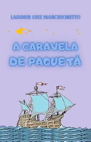 A caravela de Paquetá – Ladimir Luiz Marchioretto