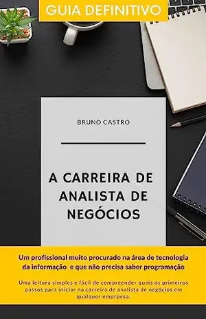 A carreira de analista de negócios - Bruno Castro