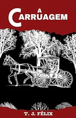 A CARRUAGEM - T. J.  FÉLIX