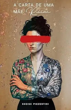 A carta de uma mãe ruim – Sheise Piezentini