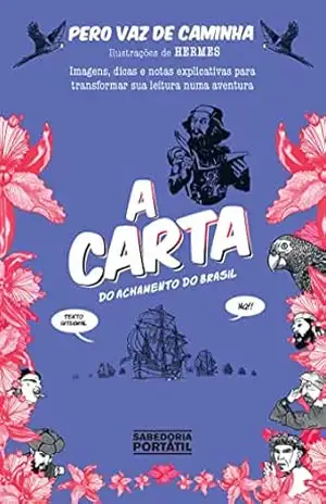A Carta do Achamento do Brasil: Imagens, dicas e notas explicativas para transformar sua leitura em uma aventura (Sabedoria Portátil) – Pero Vaz de Caminha