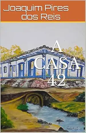 A Casa 42 (Dramaturgia Betinense Livro 1) – Joaquim Pires dos Reis