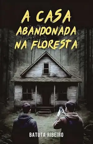 A Casa Abandonada Na Floresta – Batuta Ribeiro