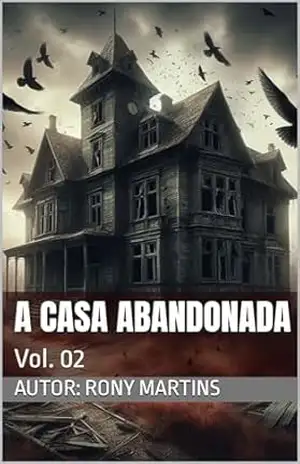 A Casa Abandonada: Vol. 02 – Rony  Martins