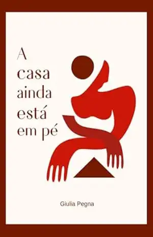 A Casa Ainda Está Em Pé - Giulia Pegna