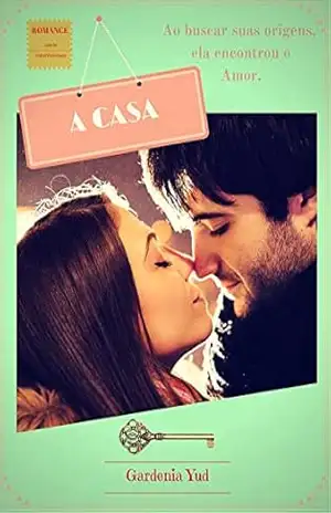 A CASA: Ao buscar suas origens ela encontrou o Amor. – Gardenia Yud