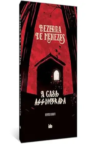 A Casa Assombrada – Bezerra de Menezes