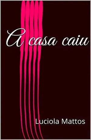 A casa caiu - Luciola Mattos