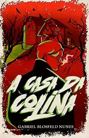 A Casa Da Colina - Gabriel  Blosfeld Nunes