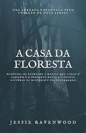 A Casa da Floresta - Jessie Ravenwood