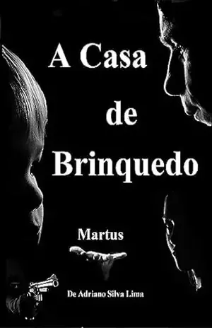 A Casa de Brinquedo: Martus - Adriano Silva Lima