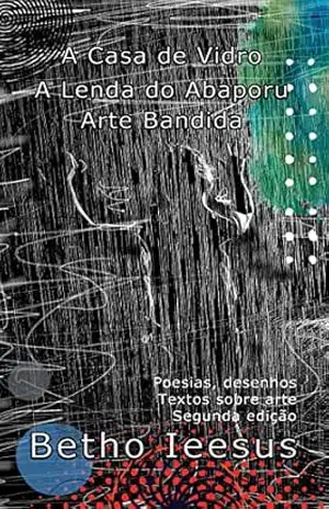 A Casa de Vidro: A Lenda do Abaporu, Arte Bandida – Betho Ieesus
