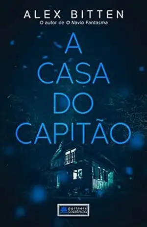 A Casa do Capitão: E se você descobrisse que já viveu outra vida? – Alex Bitten