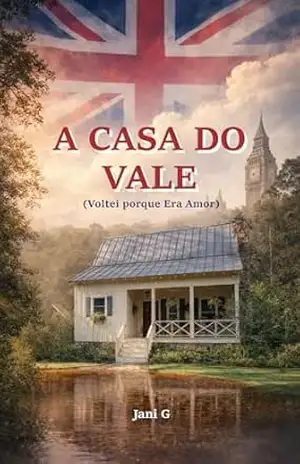 A Casa do Vale: Voltei Porque era Amor – Jani G