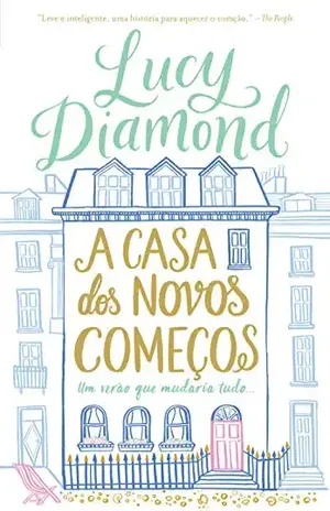 A casa dos novos começos (Romances de hoje) – Lucy Diamond