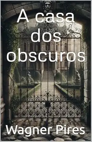 A casa dos obscuros – Wagner Pires