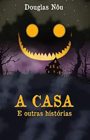 A Casa e outras histórias – Douglas Nou