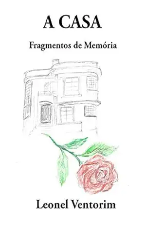 A Casa: Fragmentos de Memória – Leonel Ventorim