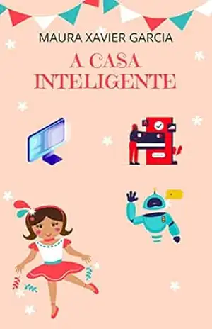 A Casa Inteligente - Maura Xavier Garcia