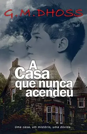 A casa que nunca acendeu – G. M. DHOSS